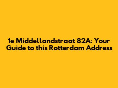 1e Middellandstraat 82A: Your Guide to this Rotterdam Address