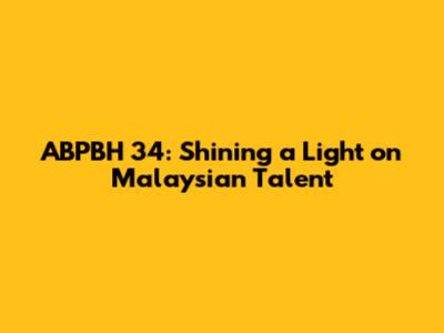 ABPBH 34: Shining a Light on Malaysian Talent