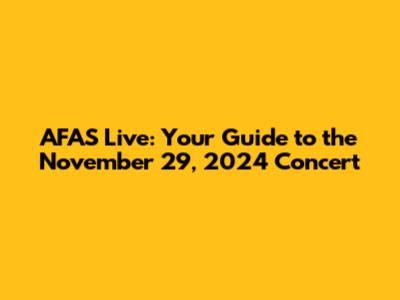 AFAS Live: Your Guide to the November 29, 2024 Concert