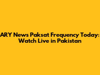 ARY News Paksat Frequency Today: Watch Live in Pakistan