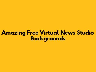 Amazing Free Virtual News Studio Backgrounds