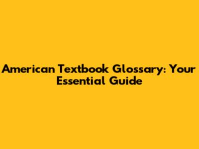 American Textbook Glossary: Your Essential Guide
