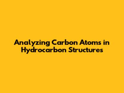 Analyzing Carbon Atoms in Hydrocarbon Structures
