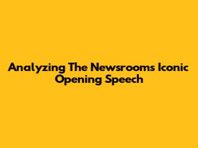Analyzing The Newsroom's Iconic Opening Speech