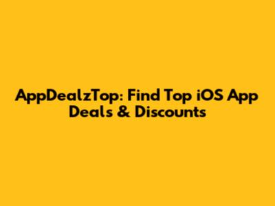 AppDealzTop: Find Top iOS App Deals & Discounts