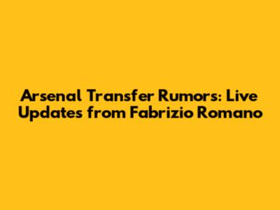 Arsenal Transfer Rumors: Live Updates from Fabrizio Romano