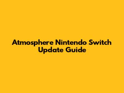 Atmosphere Nintendo Switch Update Guide