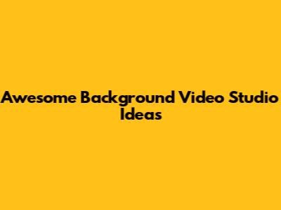 Awesome Background Video Studio Ideas