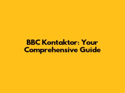 BBC Kontaktor: Your Comprehensive Guide