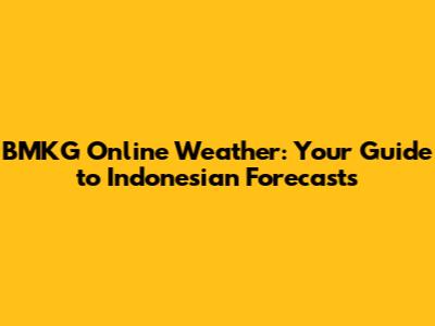 BMKG Online Weather: Your Guide to Indonesian Forecasts