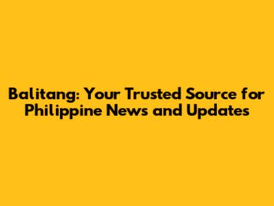 Balitang: Your Trusted Source for Philippine News and Updates