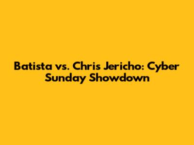 Batista vs. Chris Jericho: Cyber Sunday Showdown