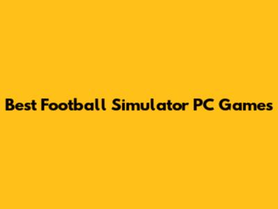 Best Football Simulator PC Games