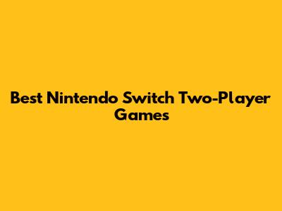 Best Nintendo Switch Two-Player Games