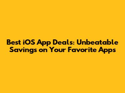 Best iOS App Deals: Unbeatable Savings on Your Favorite Apps