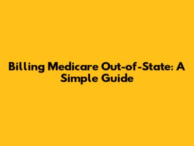 Billing Medicare Out-of-State: A Simple Guide
