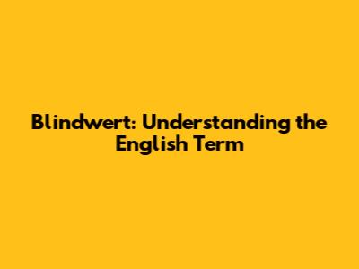 Blindwert: Understanding the English Term