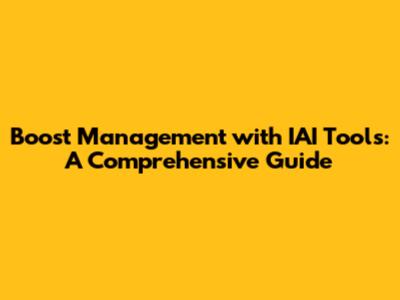 Boost Management with IAI Tools: A Comprehensive Guide