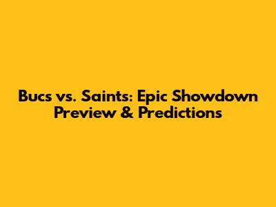 Bucs vs. Saints: Epic Showdown Preview & Predictions