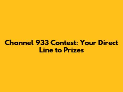 Channel 933 Contest: Your Direct Line to Prizes