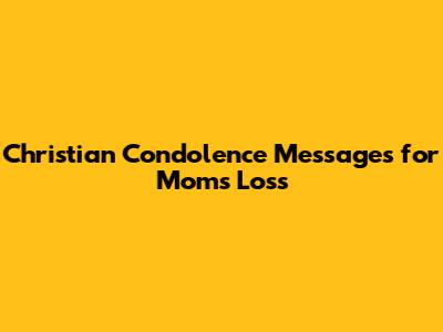 Christian Condolence Messages for Mom's Loss
