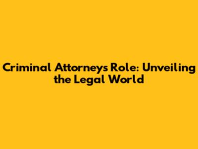 Criminal Attorney's Role: Unveiling the Legal World