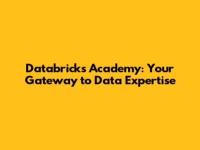 Databricks Academy: Your Gateway to Data Expertise