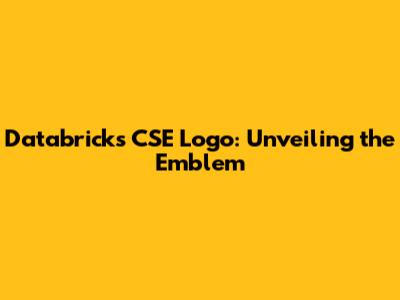 Databricks CSE Logo: Unveiling the Emblem