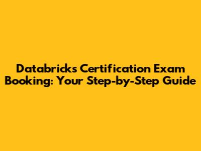 Databricks Certification Exam Booking: Your Step-by-Step Guide