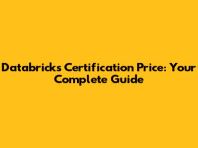 Databricks Certification Price: Your Complete Guide