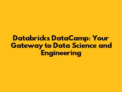 Databricks DataCamp: Your Gateway to Data Science and Engineering