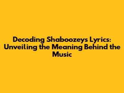Decoding Shaboozey's Lyrics: Unveiling the Meaning Behind the Music