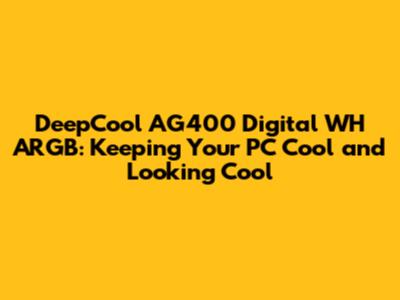 DeepCool AG400 Digital WH ARGB: Keeping Your PC Cool and Looking Cool