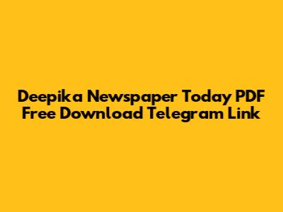 Deepika Newspaper Today PDF Free Download Telegram Link