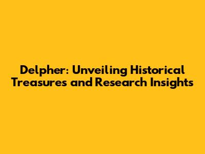 Delpher: Unveiling Historical Treasures and Research Insights