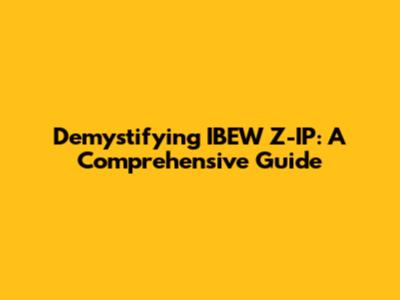 Demystifying IBEW Z-IP: A Comprehensive Guide