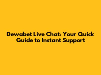 Dewabet Live Chat: Your Quick Guide to Instant Support
