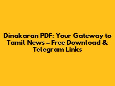 Dinakaran PDF: Your Gateway to Tamil News – Free Download & Telegram Links