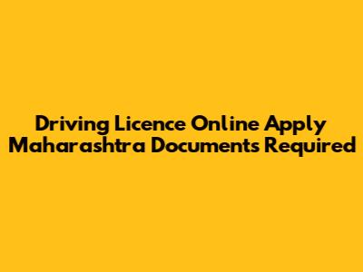 Driving Licence Online Apply Maharashtra Documents Required