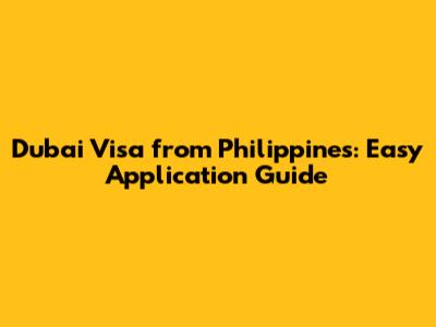 Dubai Visa from Philippines: Easy Application Guide