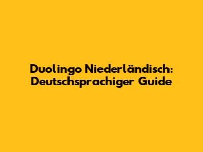 Duolingo Niederländisch: Deutschsprachiger Guide