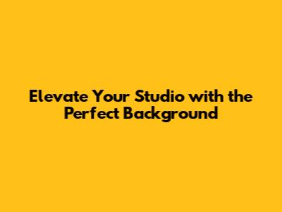 Elevate Your Studio with the Perfect Background