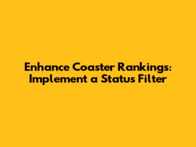 Enhance Coaster Rankings: Implement a Status Filter