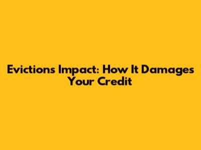 Eviction's Impact: How It Damages Your Credit