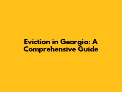 Eviction in Georgia: A Comprehensive Guide