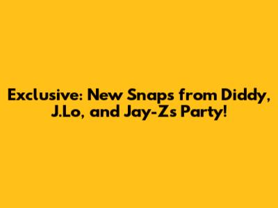 Exclusive: New Snaps from Diddy, J.Lo, and Jay-Z's Party!