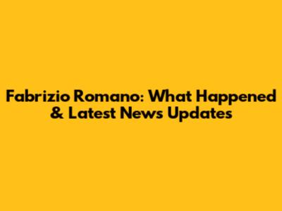 Fabrizio Romano: What Happened & Latest News Updates