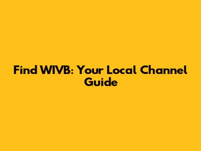 Find WIVB: Your Local Channel Guide