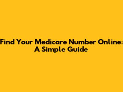 Find Your Medicare Number Online: A Simple Guide