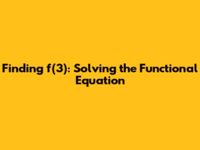 Finding f(3): Solving the Functional Equation